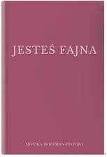 JESTEŚ FAJNA Monika Hoffman-Piszora