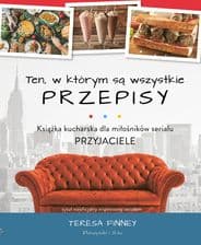 Ten, w którym są wszystkie przepisy. Książka kucharska dla miłośników serialu Przyjaciele